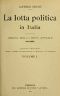 [Gutenberg 43022] • La lotta politica in Italia, Volume 1 (of 3) / Origini della lotta attuale (476-1887); Quinta edizione